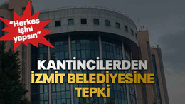 Kantincilerden İzmit Belediyesine tepki “Herkes işini yapsın”